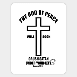 The God of peace will soon crush Satan under your feet romans 16:20 Magnet